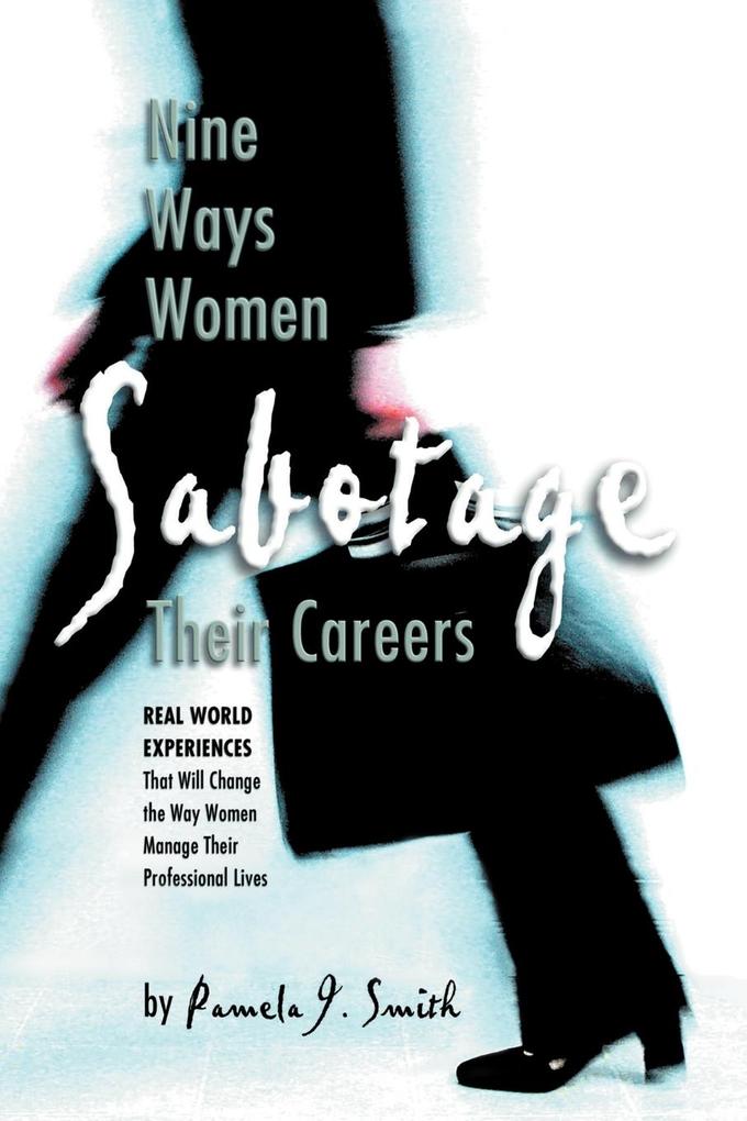 Nine Ways Women Sabotage Their Careers von Xlibris