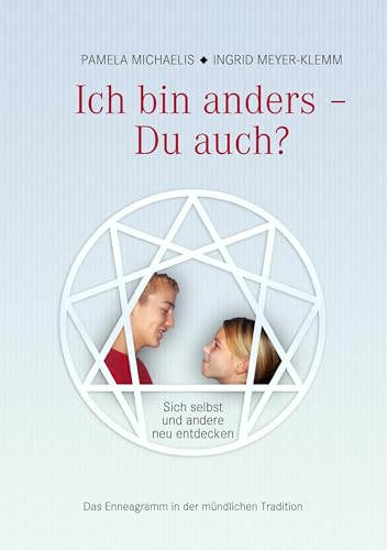 Ich bin anders - Du auch?: Sich selbst und andere neu entdecken - Enneagramm in der mündlichen Tradition von Books on Demand GmbH