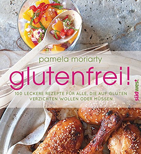glutenfrei!: 100 leckere Rezepte für alle, die auf Gluten verzichten wollen oder müssen von Suedwest Verlag