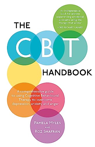 The CBT Handbook: A comprehensive guide to using Cognitive Behavioural Therapy to overcome depression, anxiety and anger von Robinson