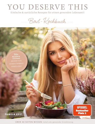 You deserve this. Bowl-Kochbuch.: Einfache & natürliche Rezepte für einen gesunden Lebensstil.