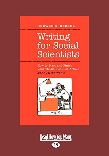 Writing for Social Scientists: How to Start and Finish Your Thesis, Book, or Article: How to Start and Finish Your Thesis, Book, or Article (Large Print 16pt)