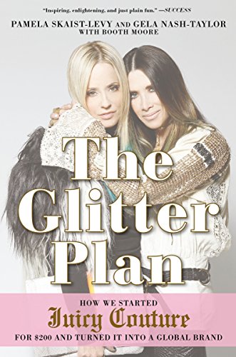 The Glitter Plan: How We Started Juicy Couture for $200 and Turned It into a Global Brand von Avery
