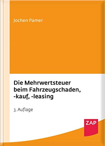 Die Mehrwertsteuer beim Fahrzeugschaden, -kauf, -leasing von ZAP-Verlag für die Rechts- u. Anwaltspraxis