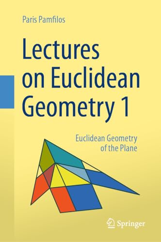 Lectures on Euclidean Geometry - Volume 1: Euclidean Geometry of the Plane von Springer