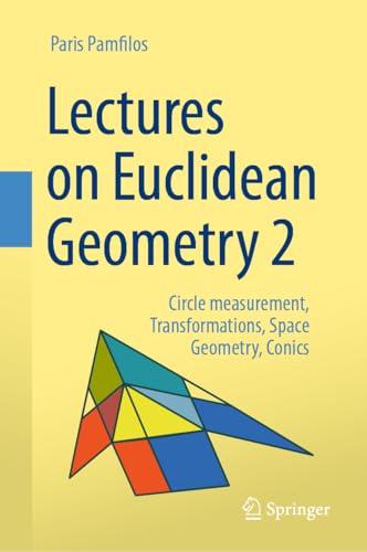 Lectures on Euclidean Geometry - Volume 2: Circle measurement, Transformations, Space Geometry, Conics von Springer