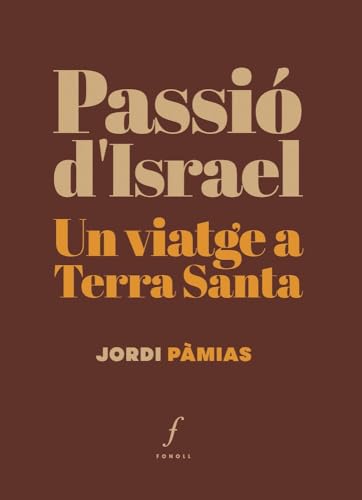 Passió d’Israel: Un viatge a Terra Santa (Joan Duch, Band 76) von Editorial Fonoll, SL