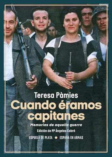 Cuando éramos capitanes: Memorias de aquella guerra (España en Armas, Band 51) von Ediciones Espuela de Plata