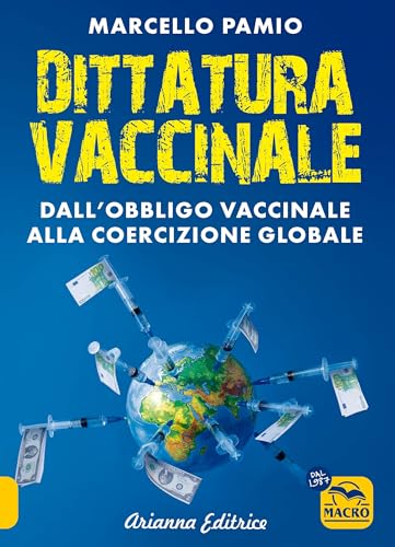 Dittatura vaccinale. Dall'obbligo vaccinale alla coercizione globale (Un' altra storia) von Macro Edizioni
