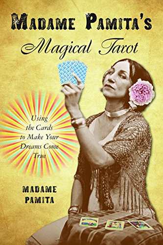 Madame Pamita's Magical Tarot: Using the Cards to Make Your Dreams Come True von Weiser Books