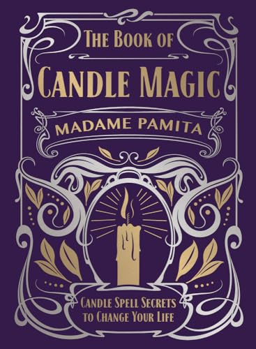 The Book of Candle Magic: Candle Spell Secrets to Change Your Life von Llewellyn Publications