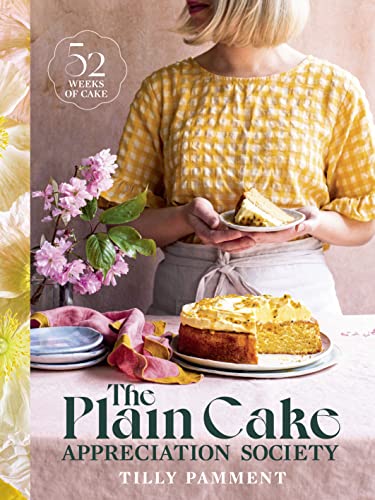 The Plain Cake Appreciation Society: 52 weeks of cake von Murdoch Books