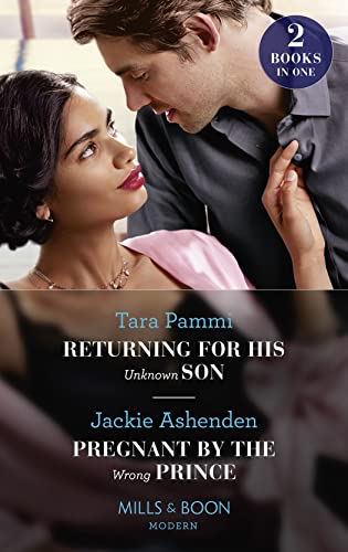Returning For His Unknown Son / Pregnant By The Wrong Prince: Returning for His Unknown Son / Pregnant by the Wrong Prince (Pregnant Princesses) von Mills & Boon