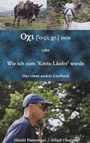 Oxi (o:ci; gr.) nein oder Wie ich zum "Kreta-Läufer" wurde: Das etwas andere Laufbuch von Books on Demand GmbH