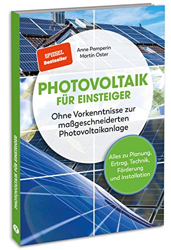 Photovoltaik für Einsteiger: SPIEGEL-Bestseller: Alles zu Planung, Ertrag, Technik, Förderung und Installation. Infos zu Stromspeicher & Einspeisung, sowie Steuer, Gewerbeanmeldung & Versicherung Photovoltaik für Einsteiger: SPIEGEL-Bestseller: Alles zu Planung, Ertrag, Technik, Förderung und Installation. Infos zu Stromspeicher & Einspeisung, sowie Steuer, Gewerbeanmeldung & Versicherung von VERLAGSGRUPPE RANDOM HOUSE BERTELSMANN