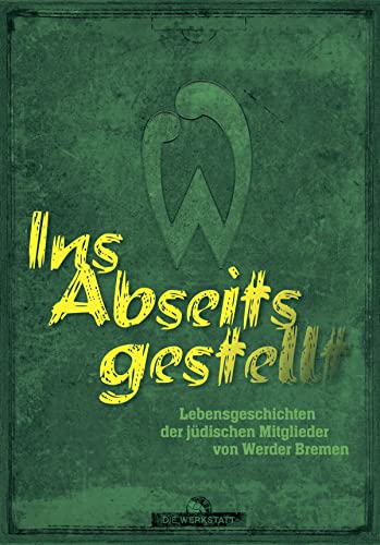 Werder im Nationalsozialismus: Lebensgeschichten jüdischer Vereinsmitglieder von Die Werkstatt