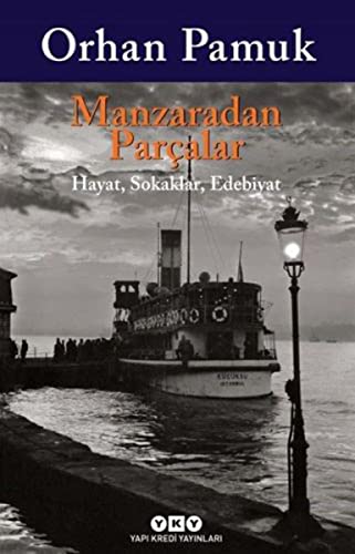 Manzaradan Parcalar: Hayat Sokaklar Edebiyat Manzaradan Parcalar: Hayat Sokaklar Edebiyat