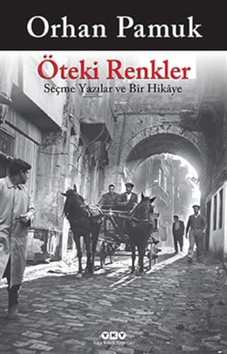 Öteki Renkler: Secme Yazilar ve Bir Hikaye: Seçme Yazılar ve Bir Hikaye Öteki Renkler: Secme Yazilar ve Bir Hikaye: Seçme Yazılar ve Bir Hikaye