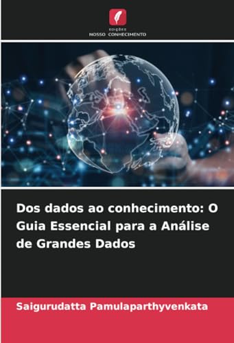 Dos dados ao conhecimento: O Guia Essencial para a Análise de Grandes Dados von Edições Nosso Conhecimento
