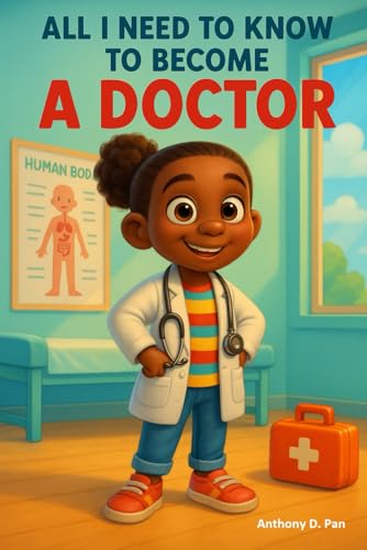 All I need to know to become a doctor: A Fun and Inspiring Career Guide for Kids Ages 6–9 with Bright colorful Illustrations and Big Dreams von Independently published