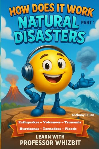 How Does It Work: Natural Disasters (Part 1): Discover How Natural Disasters Happen – Earthquakes, Volcanoes, Tsunamis, Hurricanes, Tornadoes & Floods Made Easy for Kids age 6-9 von Independently published