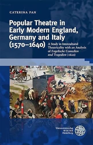 Popular Theatre in Early Modern England, Germany and Italy (1570–1640): A Study in Incultural Theatricality with an Analysis of ‘Engelische Comedien und Tragedien’ (1620) (Wissenschaft und Kunst)