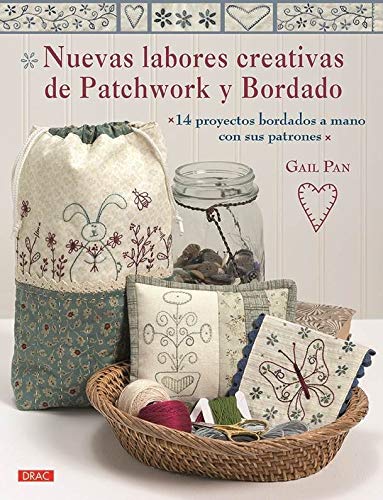 Nuevas labores creativas de patchwork y bordado : 14 proyectos bordados a mano con sus patrones von Editorial El Drac, S.L.