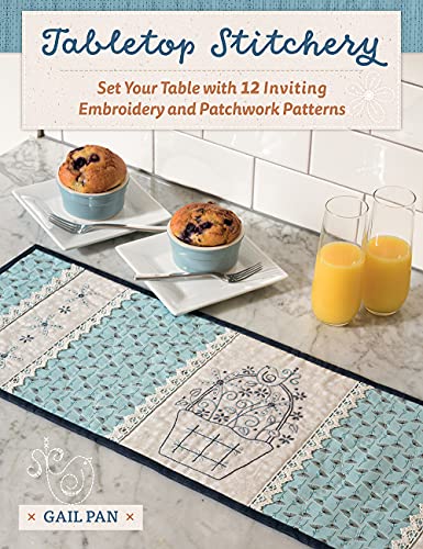 Tabletop Stitchery: Set Your Table With 12 Inviting Embroidery and Patchwork Patterns von MARTINGALE & CO
