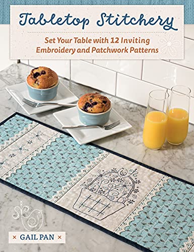 Tabletop Stitchery: Set Your Table With 12 Inviting Embroidery and Patchwork Patterns