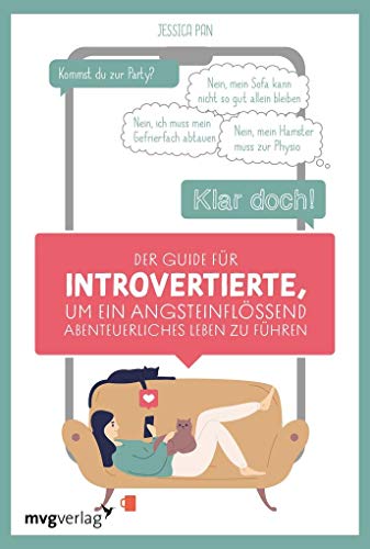 Der Guide für Introvertierte, um ein angsteinflößend abenteuerliches Leben zu führen: Ich habe ein Jahr lang zu allem JA gesagt – und es war das größte Abenteuer meines Lebens von MVG Moderne Vlgs. Ges.