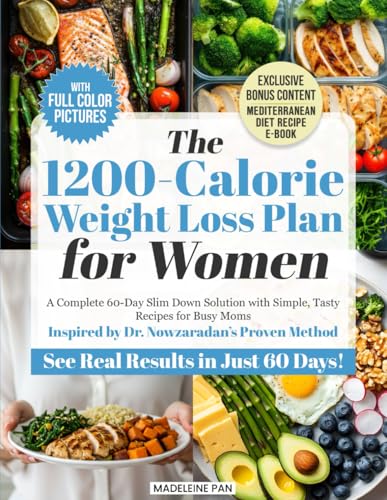 The 1200-Calorie Weight Loss Plan for Women: A Complete 60-Day Slim-Down Solution with Simple, Tasty Recipes for Busy Moms - Inspired by Dr. Nowzaradan’s Proven Method von Kwon Royalty Publishing