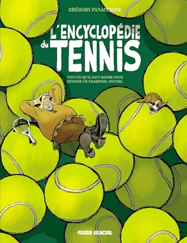 L'Encyclopédie du tennis - tome 02: Tome 2, Tout ce qu'il faut savoir pour devenir un champion. Encore. L'Encyclopédie du tennis - tome 02: Tome 2, Tout ce qu'il faut savoir pour devenir un champion. Encore. von FLUIDE GLACIAL
