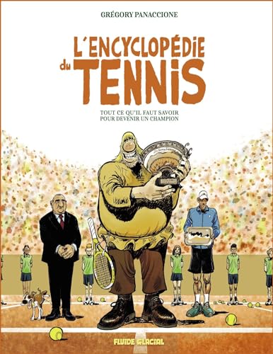 L'Encyclopédie du tennis: Tout ce qu'il faut savoir pour devenir un champion von FLUIDE GLACIAL