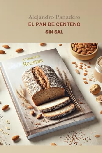 EL PAN DE CENTENO SIN SAL: Recetas para MÁQUINA DE PAN para el horno o para ambos von Independently published