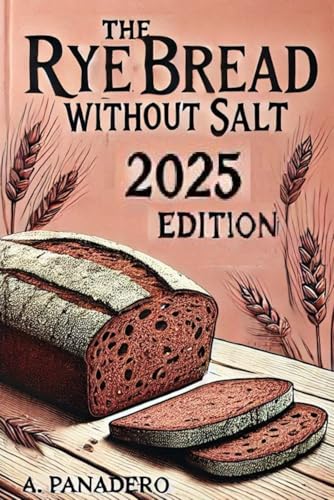 The Rye Bread without Salt - Edition 2025 von Independently published