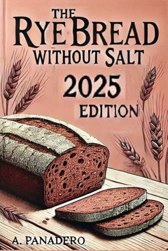 The Rye Bread without Salt - Edition 2025 von Independently published