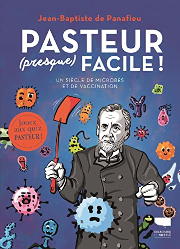 Pasteur (presque) facile !: Un siècle de microbes et de vaccination von DELACHAUX