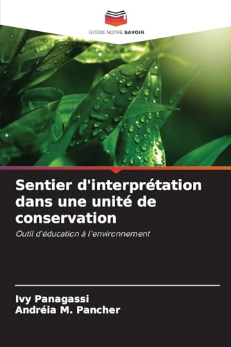 Sentier d'interprétation dans une unité de conservation: Outil d'éducation à l'environnement von Editions Notre Savoir