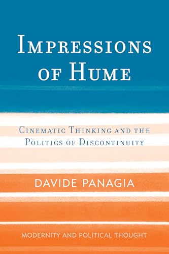 Impressions of Hume: Cinematic Thinking and the Politics of Discontinuity (Modernity and Political Thought)