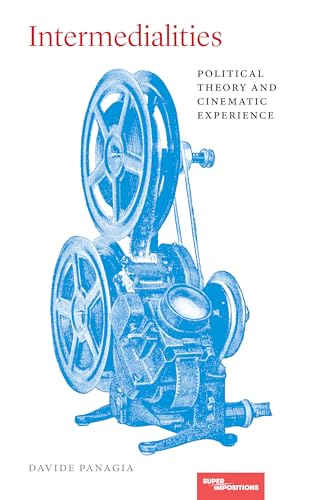 Intermedialities: Political Theory and Cinematic Experience (Superimpositions)