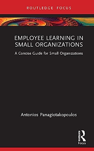 Employee Learning in Small Organizations: A Concise Guide for Small Organizations von Routledge