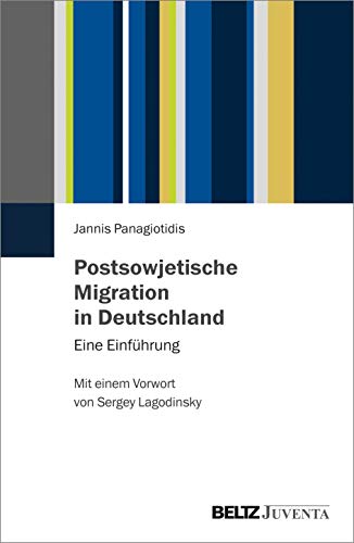 Postsowjetische Migration in Deutschland: Eine Einführung. Mit einem Vorwort von Sergey Lagodinsky von Beltz