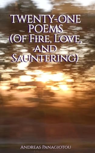 Twenty-One Poems (Of Fire, Love, and Sauntering) von Libresco Feeds Private Limited