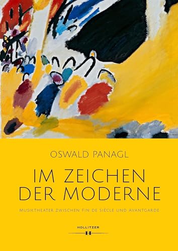 Im Zeichen der Moderne: Musiktheater zwischen Fin de Siècle und Avantgarde
