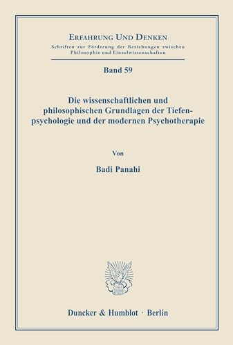 Die wissenschaftlichen und philosophischen Grundlagen der Tiefenpsychologie und der modernen Psychotherapie. (Erfahrung und Denken, Band 59)