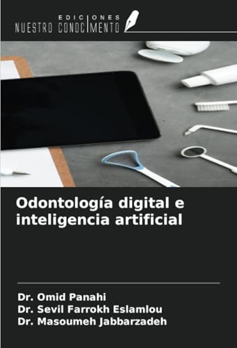 Odontología digital e inteligencia artificial von Ediciones Nuestro Conocimiento