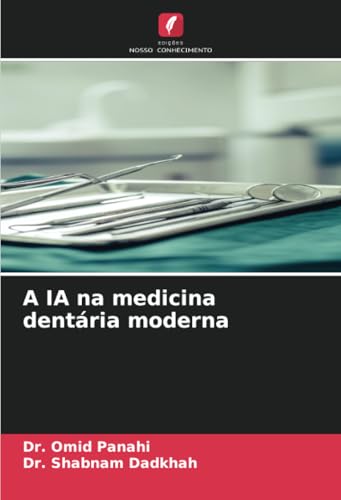 A IA na medicina dentária moderna von Edições Nosso Conhecimento