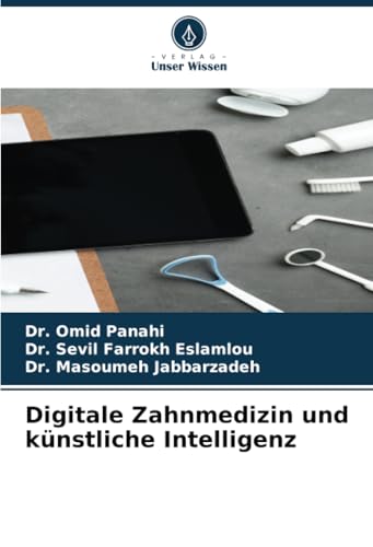 Digitale Zahnmedizin und künstliche Intelligenz: DE von Verlag Unser Wissen