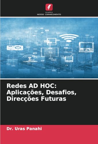 Redes AD HOC: Aplicações, Desafios, Direcções Futuras von Edições Nosso Conhecimento