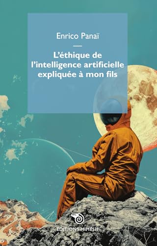 L'éthique de l'intelligence artificielle expliquée à mon fils